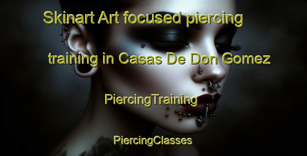 Skinart Art-focused piercing training in Casas De Don Gomez | #PiercingTraining #PiercingClasses #SkinartTraining-Spain