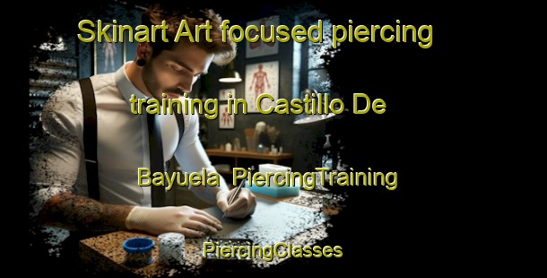 Skinart Art-focused piercing training in Castillo De Bayuela | #PiercingTraining #PiercingClasses #SkinartTraining-Spain