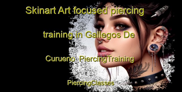 Skinart Art-focused piercing training in Gallegos De Curueno | #PiercingTraining #PiercingClasses #SkinartTraining-Spain