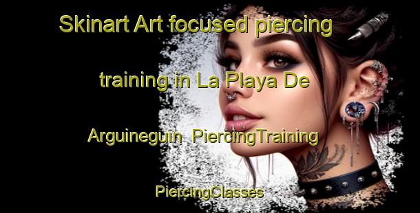 Skinart Art-focused piercing training in La Playa De Arguineguin | #PiercingTraining #PiercingClasses #SkinartTraining-Spain