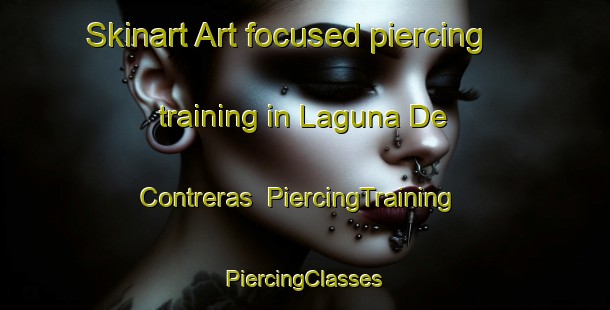 Skinart Art-focused piercing training in Laguna De Contreras | #PiercingTraining #PiercingClasses #SkinartTraining-Spain