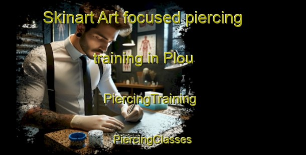 Skinart Art-focused piercing training in Plou | #PiercingTraining #PiercingClasses #SkinartTraining-Spain