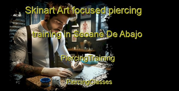 Skinart Art-focused piercing training in Seoane De Abajo | #PiercingTraining #PiercingClasses #SkinartTraining-Spain