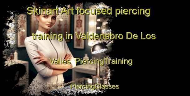 Skinart Art-focused piercing training in Valdenebro De Los Valles | #PiercingTraining #PiercingClasses #SkinartTraining-Spain