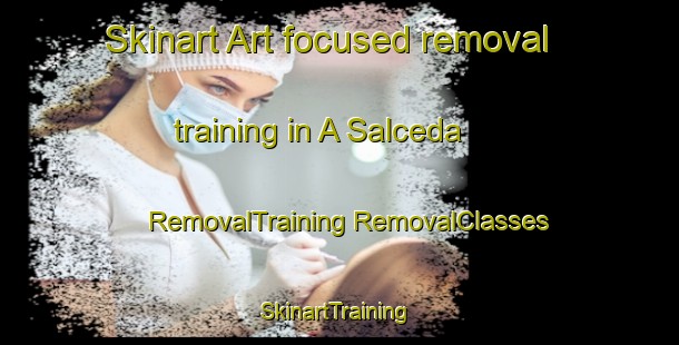 Skinart Art-focused removal training in A Salceda | #RemovalTraining #RemovalClasses #SkinartTraining-Spain