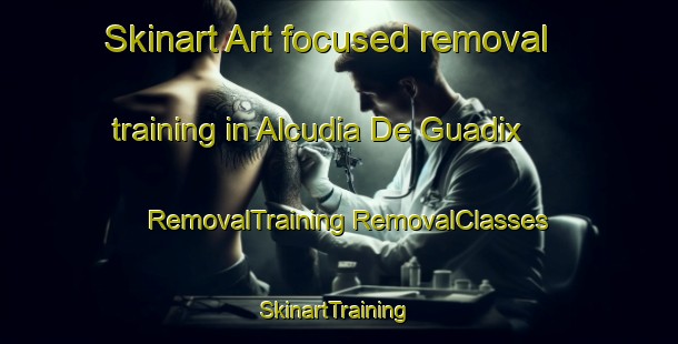 Skinart Art-focused removal training in Alcudia De Guadix | #RemovalTraining #RemovalClasses #SkinartTraining-Spain