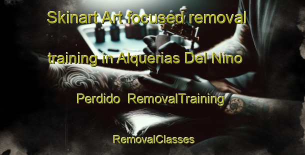 Skinart Art-focused removal training in Alquerias Del Nino Perdido | RemovalTraining | RemovalClasses | SkinartTraining-Spain