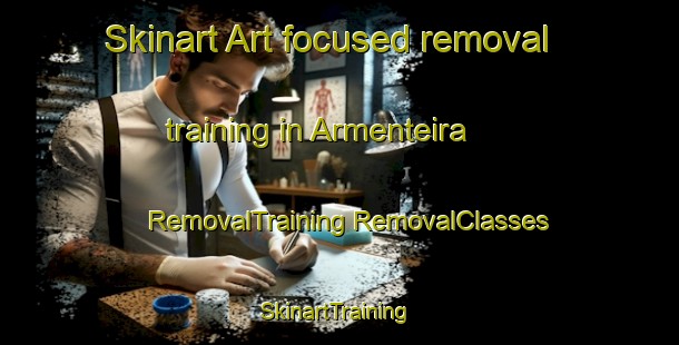 Skinart Art-focused removal training in Armenteira | #RemovalTraining #RemovalClasses #SkinartTraining-Spain