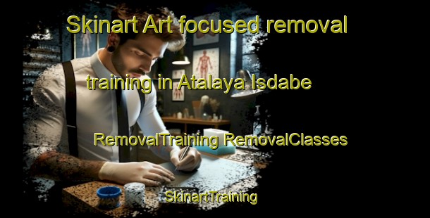 Skinart Art-focused removal training in Atalaya Isdabe | #RemovalTraining #RemovalClasses #SkinartTraining-Spain