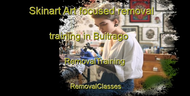 Skinart Art-focused removal training in Buitrago | RemovalTraining | RemovalClasses | SkinartTraining-Spain