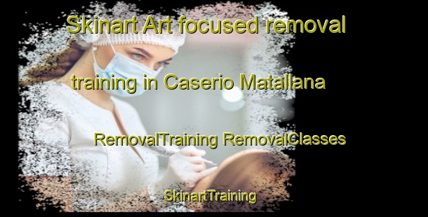 Skinart Art-focused removal training in Caserio Matallana | #RemovalTraining #RemovalClasses #SkinartTraining-Spain