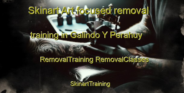 Skinart Art-focused removal training in Galindo Y Perahuy | #RemovalTraining #RemovalClasses #SkinartTraining-Spain