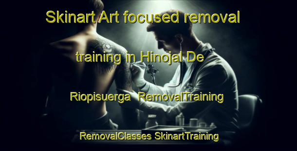 Skinart Art-focused removal training in Hinojal De Riopisuerga | #RemovalTraining #RemovalClasses #SkinartTraining-Spain