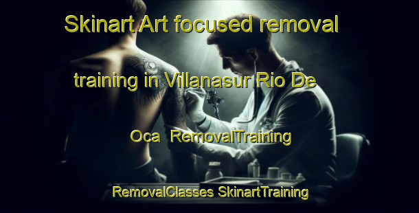 Skinart Art-focused removal training in Villanasur Rio De Oca | #RemovalTraining #RemovalClasses #SkinartTraining-Spain