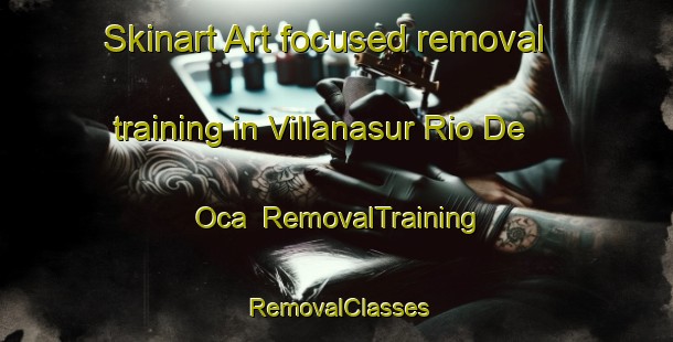 Skinart Art-focused removal training in Villanasur Rio De Oca | RemovalTraining | RemovalClasses | SkinartTraining-Spain