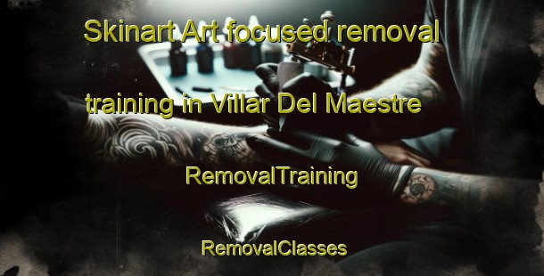 Skinart Art-focused removal training in Villar Del Maestre | RemovalTraining | RemovalClasses | SkinartTraining-Spain