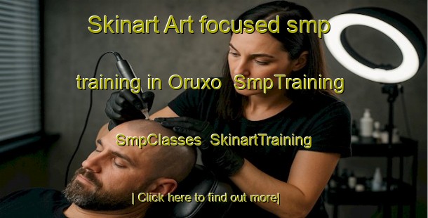 Skinart Art-focused smp training in Oruxo | SmpTraining | SmpClasses | SkinartTraining-Spain