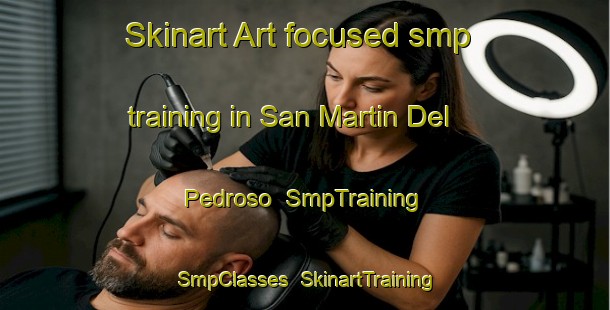 Skinart Art-focused smp training in San Martin Del Pedroso | SmpTraining | SmpClasses | SkinartTraining-Spain