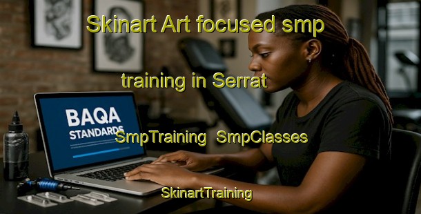 Skinart Art-focused smp training in Serrat | SmpTraining | SmpClasses | SkinartTraining-Spain