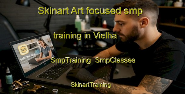Skinart Art-focused smp training in Vielha | SmpTraining | SmpClasses | SkinartTraining-Spain