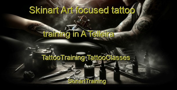 Skinart Art-focused tattoo training in A Telleira | #TattooTraining #TattooClasses #SkinartTraining-Spain