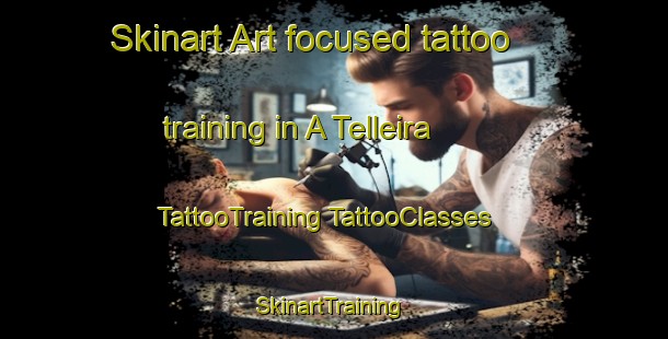 Skinart Art-focused tattoo training in A Telleira | #TattooTraining #TattooClasses #SkinartTraining-Spain