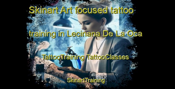 Skinart Art-focused tattoo training in Lecinana De La Oca | #TattooTraining #TattooClasses #SkinartTraining-Spain