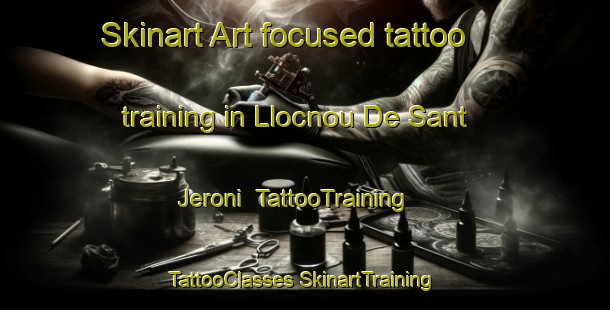 Skinart Art-focused tattoo training in Llocnou De Sant Jeroni | #TattooTraining #TattooClasses #SkinartTraining-Spain