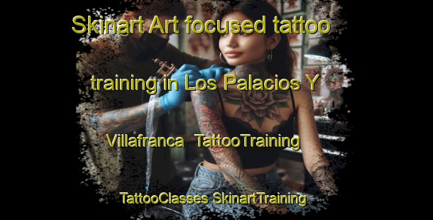 Skinart Art-focused tattoo training in Los Palacios Y Villafranca | #TattooTraining #TattooClasses #SkinartTraining-Spain