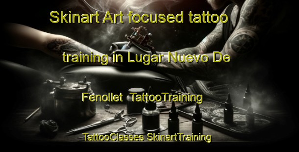 Skinart Art-focused tattoo training in Lugar Nuevo De Fenollet | #TattooTraining #TattooClasses #SkinartTraining-Spain