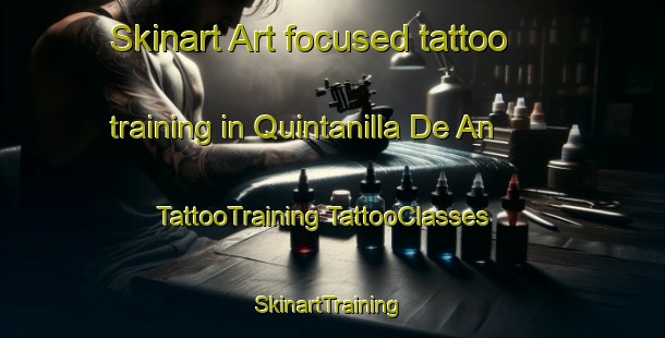 Skinart Art-focused tattoo training in Quintanilla De An | #TattooTraining #TattooClasses #SkinartTraining-Spain