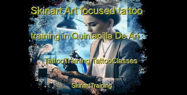 Skinart Art-focused tattoo training in Quintanilla De An | #TattooTraining #TattooClasses #SkinartTraining-Spain