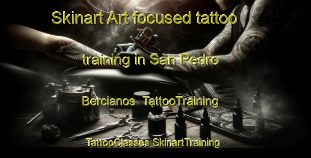 Skinart Art-focused tattoo training in San Pedro Bercianos | #TattooTraining #TattooClasses #SkinartTraining-Spain