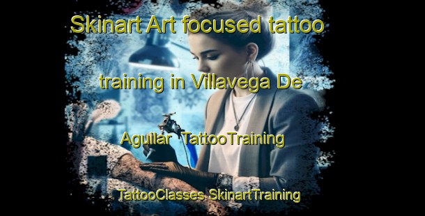 Skinart Art-focused tattoo training in Villavega De Aguilar | #TattooTraining #TattooClasses #SkinartTraining-Spain