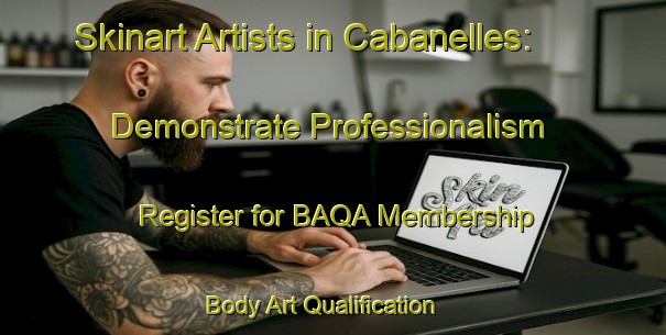 Skinart Artists in Cabanelles: Demonstrate Professionalism - Register for BAQA Membership | Body Art Qualification Authority | BAQA-Spain