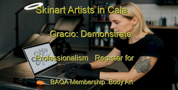 Skinart Artists in Cala Gracio: Demonstrate Professionalism - Register for BAQA Membership | Body Art Qualification Authority | BAQA-Spain