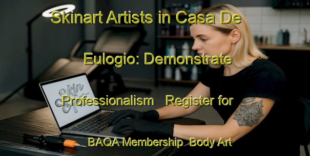 Skinart Artists in Casa De Eulogio: Demonstrate Professionalism - Register for BAQA Membership | Body Art Qualification Authority | BAQA-Spain