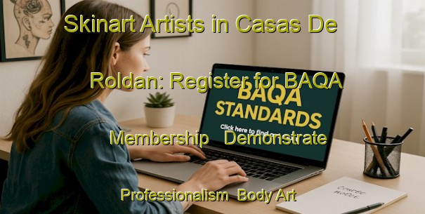 Skinart Artists in Casas De Roldan: Register for BAQA Membership - Demonstrate Professionalism | Body Art Qualification Authority | BAQA-Spain