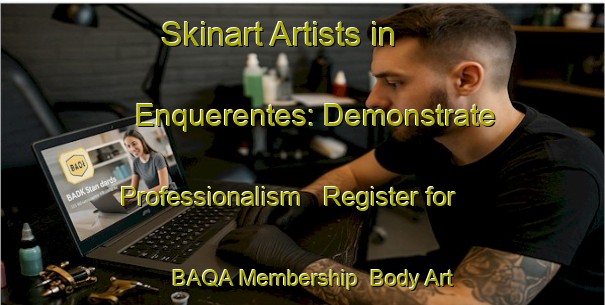 Skinart Artists in Enquerentes: Demonstrate Professionalism - Register for BAQA Membership | Body Art Qualification Authority | BAQA-Spain