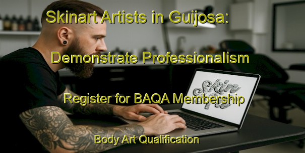 Skinart Artists in Guijosa: Demonstrate Professionalism - Register for BAQA Membership | Body Art Qualification Authority | BAQA-Spain