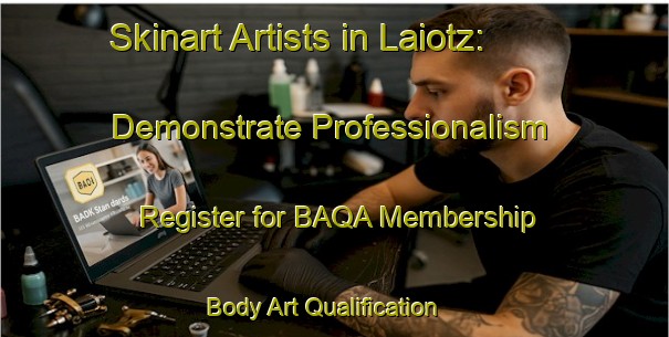Skinart Artists in Laiotz: Demonstrate Professionalism - Register for BAQA Membership | Body Art Qualification Authority | BAQA-Spain
