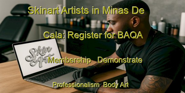 Skinart Artists in Minas De Cala: Register for BAQA Membership - Demonstrate Professionalism | Body Art Qualification Authority | BAQA-Spain