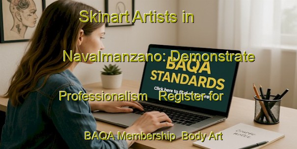 Skinart Artists in Navalmanzano: Demonstrate Professionalism - Register for BAQA Membership | Body Art Qualification Authority | BAQA-Spain