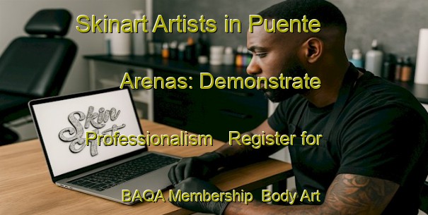 Skinart Artists in Puente Arenas: Demonstrate Professionalism - Register for BAQA Membership | Body Art Qualification Authority | BAQA-Spain