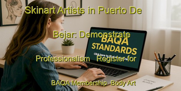 Skinart Artists in Puerto De Bejar: Demonstrate Professionalism - Register for BAQA Membership | Body Art Qualification Authority | BAQA-Spain