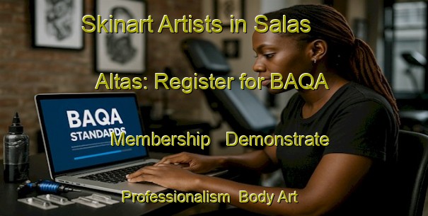 Skinart Artists in Salas Altas: Register for BAQA Membership - Demonstrate Professionalism | Body Art Qualification Authority | BAQA-Spain