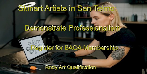 Skinart Artists in San Telmo: Demonstrate Professionalism - Register for BAQA Membership | Body Art Qualification Authority | BAQA-Spain