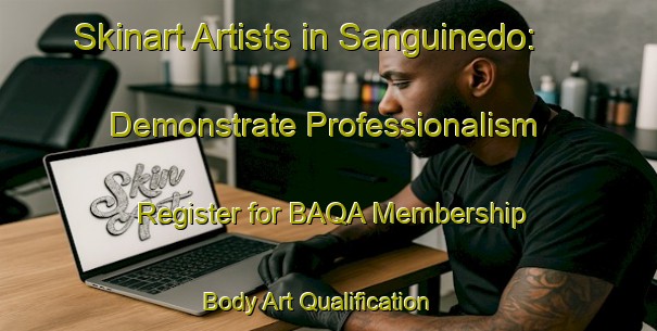 Skinart Artists in Sanguinedo: Demonstrate Professionalism - Register for BAQA Membership | Body Art Qualification Authority | BAQA-Spain