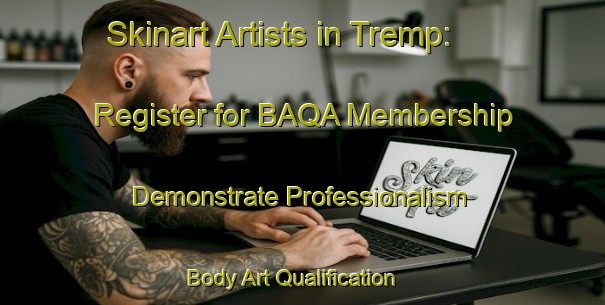 Skinart Artists in Tremp: Register for BAQA Membership - Demonstrate Professionalism | Body Art Qualification Authority | BAQA-Spain
