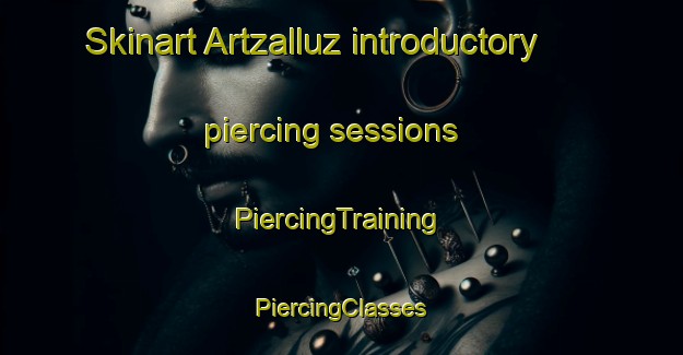 Skinart Artzalluz introductory piercing sessions | #PiercingTraining #PiercingClasses #SkinartTraining-Spain